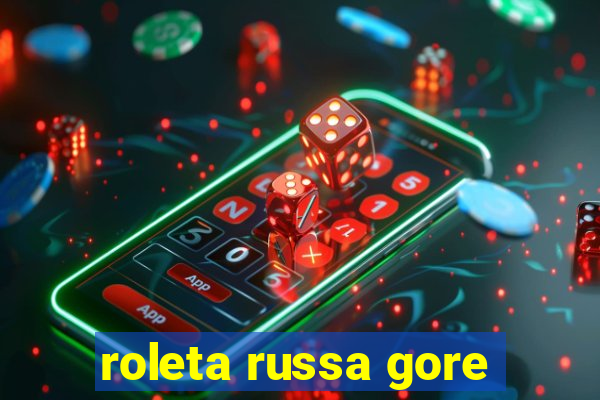 roleta russa gore